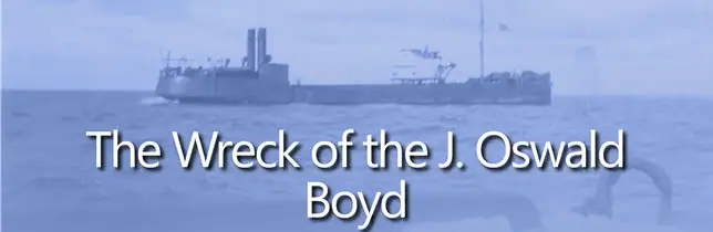 Blue-toned photograph of a vessel on the water with the title “The Wreck of the J. Oswald Boyd” overlaid.